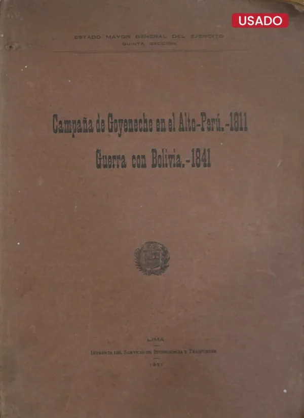 CAMPAÑA DE GOYENECHE EN EL ALTO-PERÚ. -1811 GUERRA CON BOLIVIA. – 1841