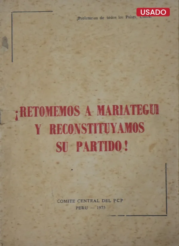 ¡RETOMEMOS A MARIÁTEGUI Y RECONSTITUYAMOS SU PARTIDO!