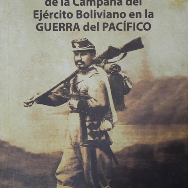 DIARIO DE LA CAMPAÑA DEL EJÉRCITO BOLIVIANO EN LA GUERRA DEL PACÍFICO