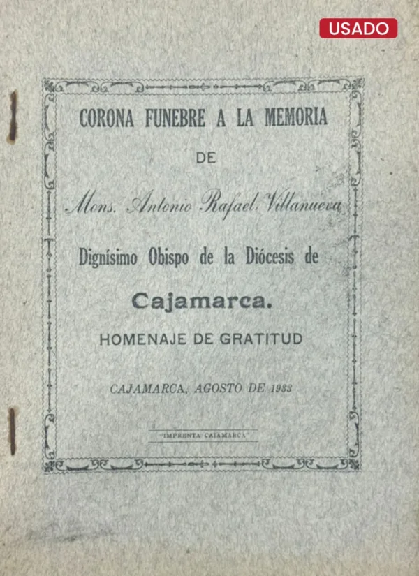 CORONA FÚNEBRE A LA MEMORIA DE MONS. ANTONIO RAFAEL VILLANUEVA, DIGNÍSIMO OBISPO DE LA DIÓCESIS DE CAJAMARCA. HOMENAJE DE GRATITUD