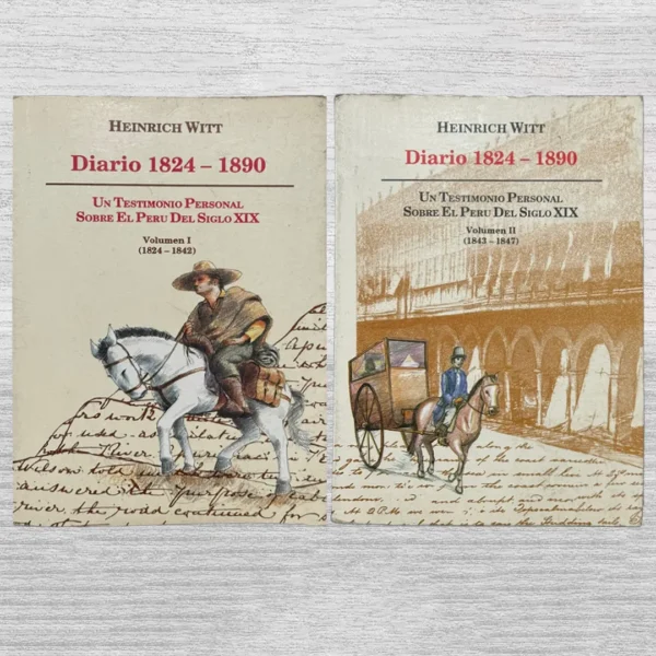 HEINRICH WITT. DIARIO 1824-1890. UN TESTIMONIO PERSONAL SOBRE EL PERÚ DEL SIGLO XIX (2 TOMOS)