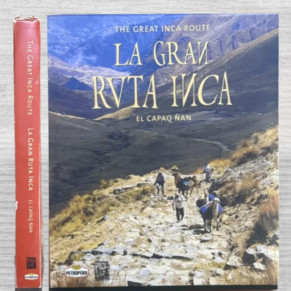 LA GRAN RUTA INCA. THE GREAT INCA ROUTE. EL CAPAQ ÑAN