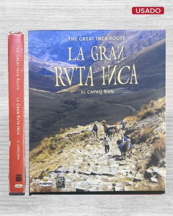 LA GRAN RUTA INCA. THE GREAT INCA ROUTE. EL CAPAQ ÑAN