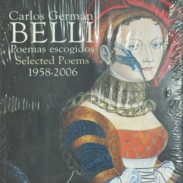 CARLOS GERMÁN BELLI. POEMAS ESCOGIDOS. SELECTED POEMS 1958 – 2006