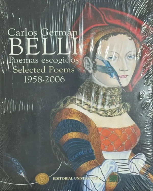 CARLOS GERMÁN BELLI. POEMAS ESCOGIDOS. SELECTED POEMS 1958 – 2006