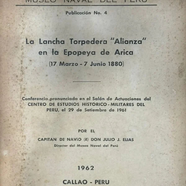LA LANCHA TORPEDERA “ALIANZA” EN LA EPOPEYA DE ARICA (17 MARZO – 7 JUNIO 1880)