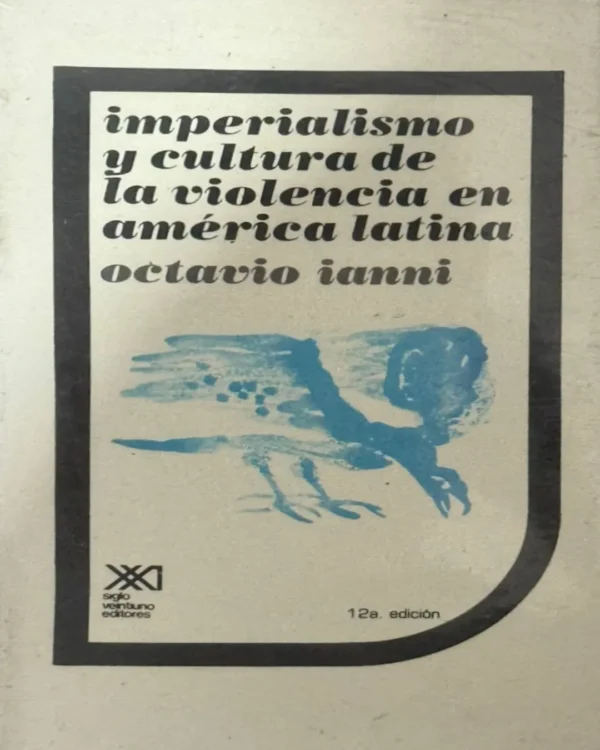 IMPERIALISMO Y CULTURA DE LA VIOLENCIA EN AMÉRICA LATINA