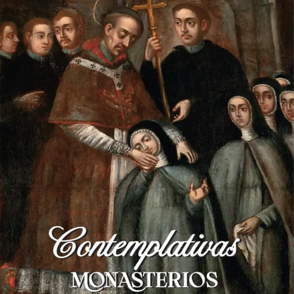 CONTEMPLATIVAS MONASTERIOS EN EL VIRREINATO DEL PERÚ