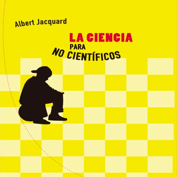 LA CIENCIA PARA NO CIENTÍFICOS