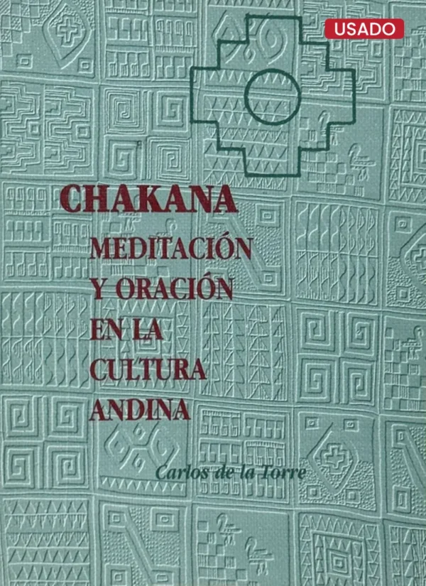 CHAKANA. MEDITACIÓN Y ORACIÓN EN LA CULTURA ANDINA