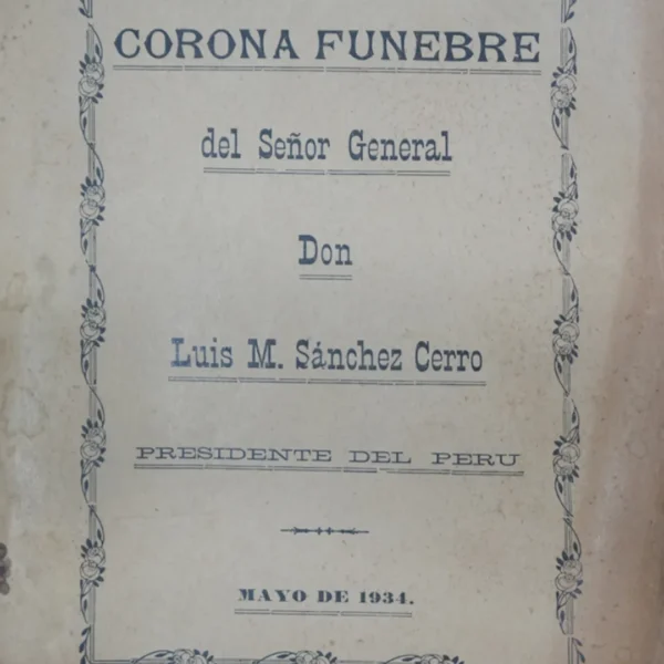 CORONA FUNEBRE DEL SEÑOR GENERAL DON LUIS M. SÁNCHEZ CERRO
