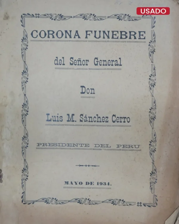 CORONA FUNEBRE DEL SEÑOR GENERAL DON LUIS M. SÁNCHEZ CERRO