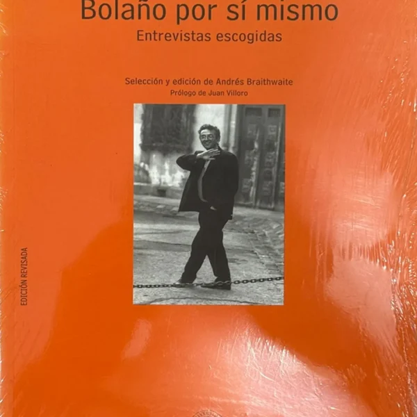 BOLAÑO POR SÍ MISMO. ENTREVISTAS ESCOGIDAS
