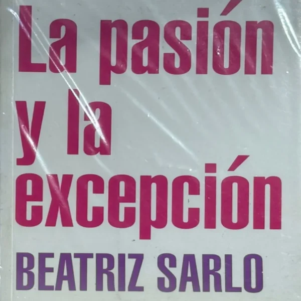 LA PASIÓN Y LA EXCEPCIÓN