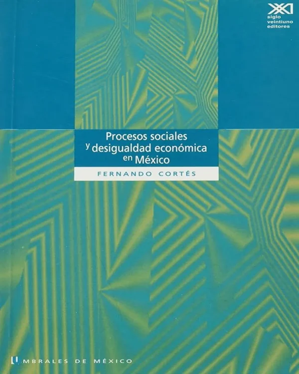 PROCESOS SOCIALES Y DESIGUALDAD ECONÓMICA EN MÉXICO