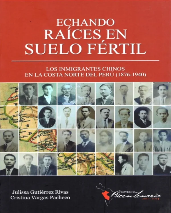 ECHANDO RAÍCES EN SUELO FÉRTIL. LOS INMIGRANTES CHINOS EN LA COSTA NORTE DEL PERÚ (1876 – 1940)