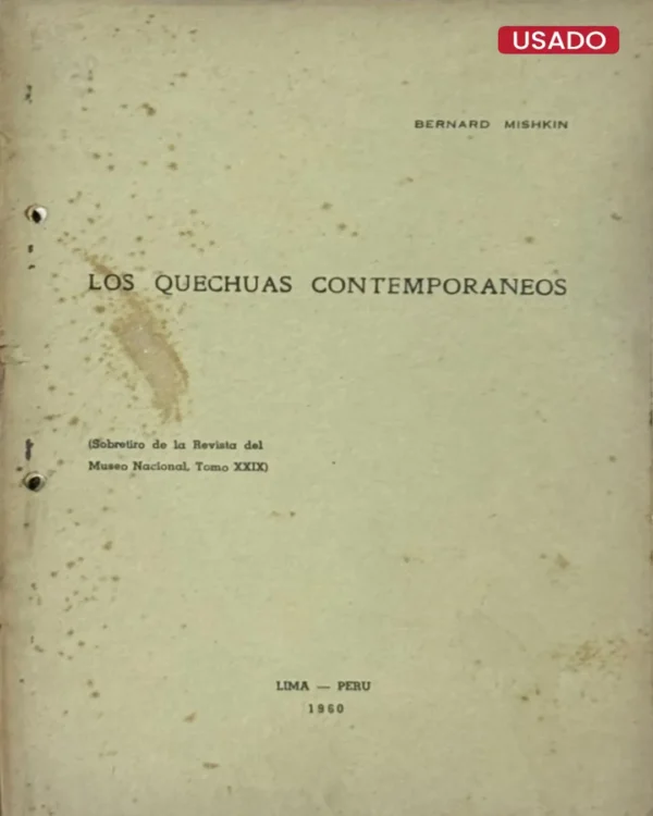 LOS QUECHUAS CONTEMPORÁNEOS (SOBRETIRO DE LA REVISTA DEL MUSO NACIONAL, TOMO XXIX