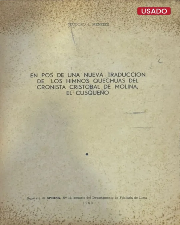 EN POS DE UNA NUEVA TRADUCCIÓN DE LOS HIMNOS QUECHUAS DEL CRONISTA CRISTOBAL DE MOLINA, EL CUSQUEÑO