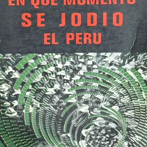EN QUE MOMENTO SE JODIÓ EL PERÚ