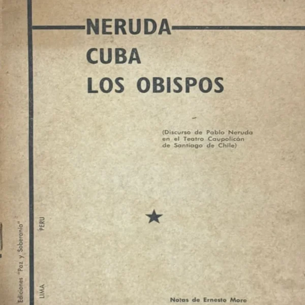 NERUDA, CUBA, LOS OBISPOS: DISCURSO EN EL TEATRO CAUPOLICAN DE SANTIAGO DE CHILE