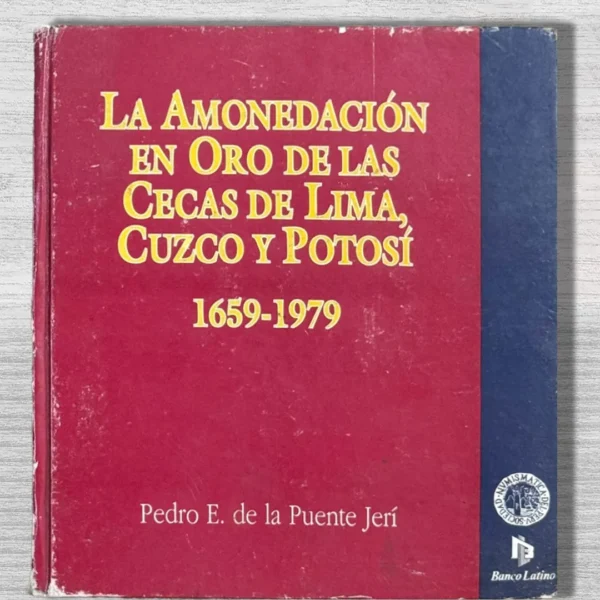 LA AMONEDACIÓN EN ORO DE LAS CECAS DE LIMA, CUZCO Y POTOSÍ. 1659-1979