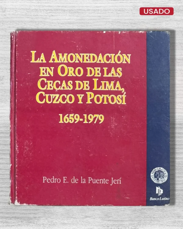 LA AMONEDACIÓN EN ORO DE LAS CECAS DE LIMA, CUZCO Y POTOSÍ. 1659-1979