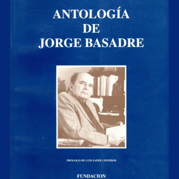 ANTOLOGÍA DE JORGE BASADRE
