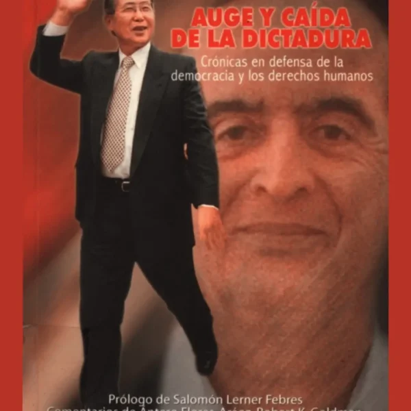 AUGE Y CAÍDA DE LA DICTADURA: CRÓNICAS EN DEFENSA DE LA DEMOCRACIA Y LOS DERECHOS HUMANOS