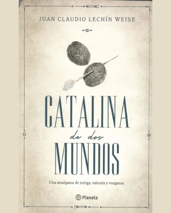 CATALINA DE DOS MUNDOS. UNA AMALGAMA DE INTRIGA, VALENTÍA Y VENGANZA