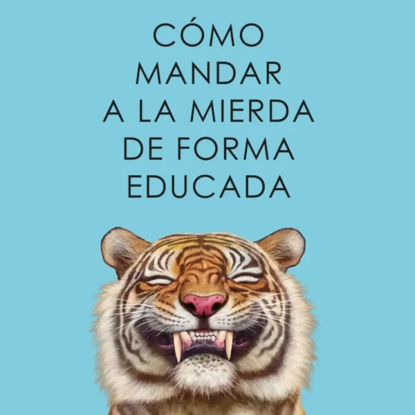 CÓMO MANDAR A LA MIERDA DE FORMA EDUCADA
