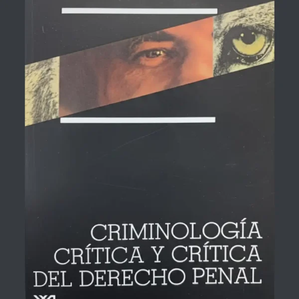 CRIMINOLOGÍA CRÍTICA Y CRÍTICA DEL DERECHO PENAL