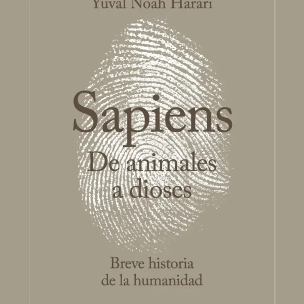 DE ANIMALES A DIOSES. BREVE HISTORIA DE LA HUMANIDAD