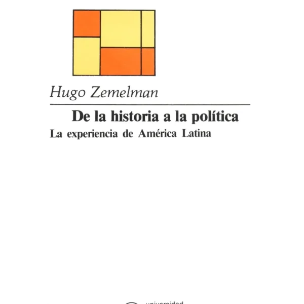 DE LA HISTORIA A LA POLÍTICA. LA EXPERIENCIA DE AMÉRICA LATINA