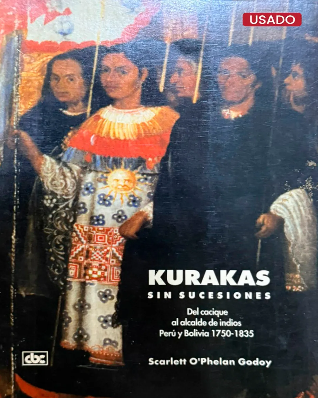 KURAKAS SIN SUCESIONES. DEL CACIQUE AL ALCALDE DE INDIOS PERÚ Y BOLIVIA 1750 – 1835