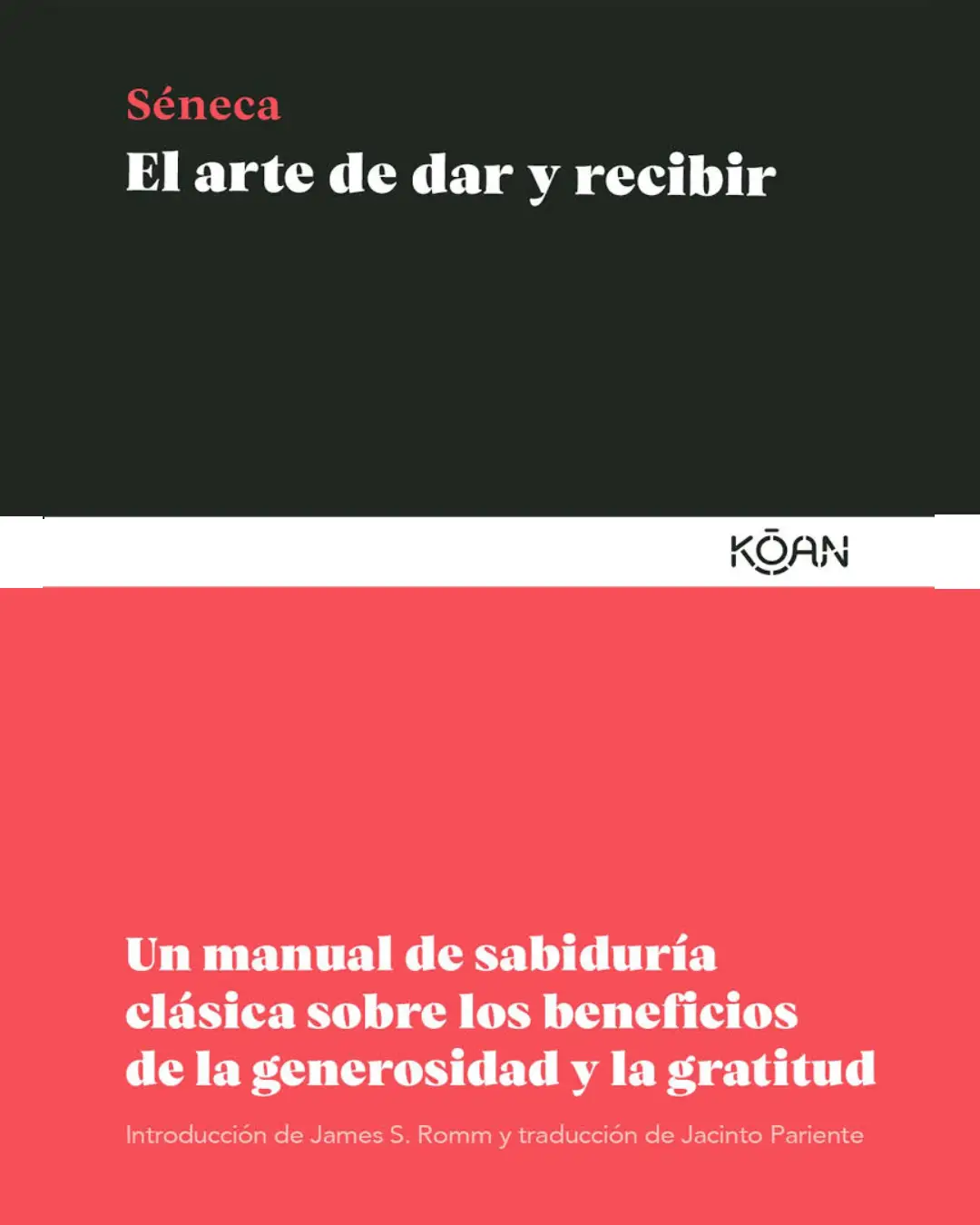 EL ARTE DE DAR Y RECIBIR. UN MANUAL DE SABIDURÍA CLÁSICA SOBRE LOS BENEFICIOS DE LA GENEROSIDAD Y LA GRATITUD