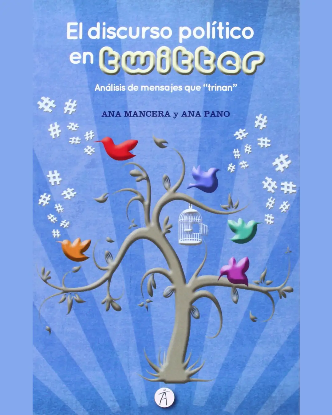 EL DISCURSO POLÍTICO EN TWITTER : ANÁLISIS DE MENSAJES QUE «TRINAN»