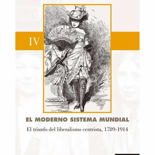 EL MODERNO SISTEMA MUNDIAL. EL TRIUNFO DEL LIBERALISMO CENTRISTA, 1789-1914