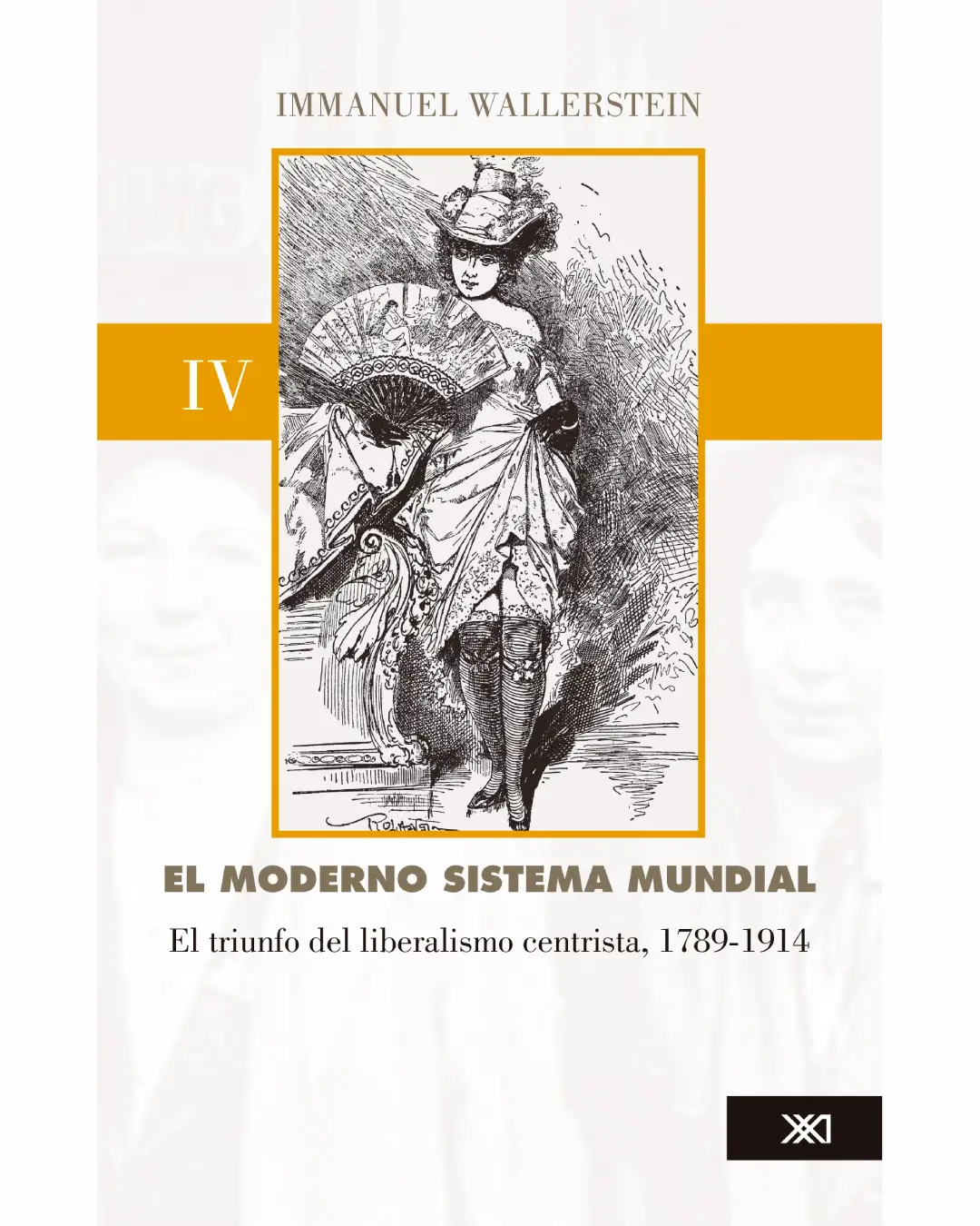 EL MODERNO SISTEMA MUNDIAL. EL TRIUNFO DEL LIBERALISMO CENTRISTA, 1789-1914