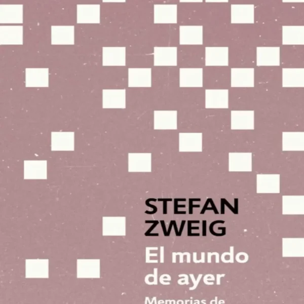 EL MUNDO DE AYER. MEMORIAS DE UN EUROPEO
