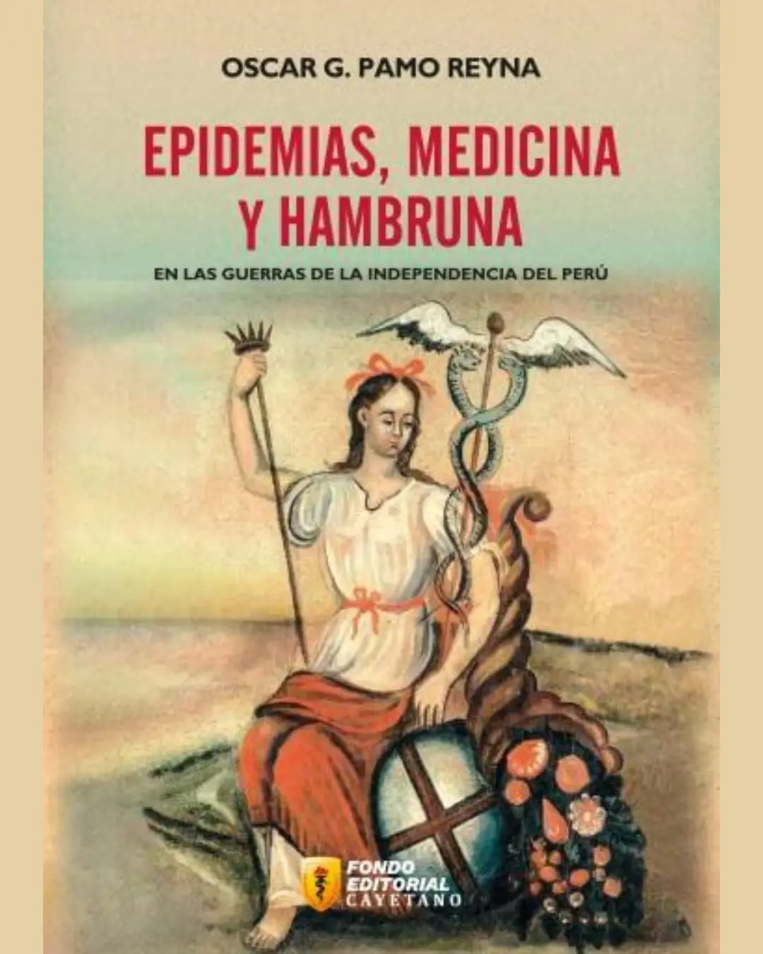 EPIDEMIAS, MEDICINA Y HAMBRUNA EN LAS GUERRAS DE LA INDEPENDENCIA DEL PERÚ