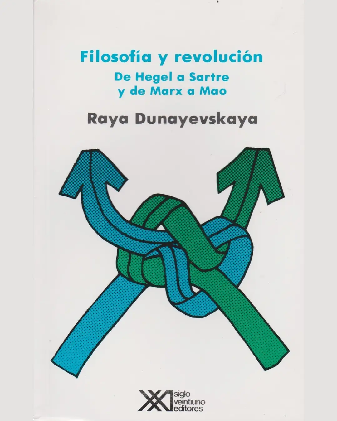 FILOSOFÍA Y REVOLUCIÓN. DE HEGEL A SARTRE Y DE MARX A MAO