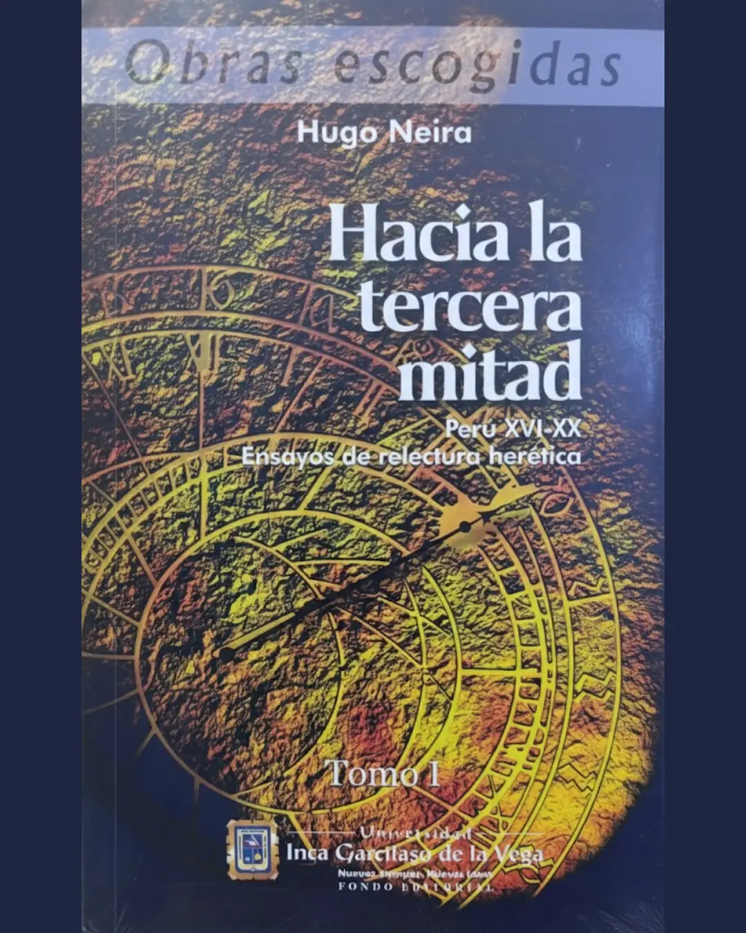 HACIA LA TERCERA MITAD. PERÚ XVI - XX. ENSAYOS DE RELECTURA HERÉTICA