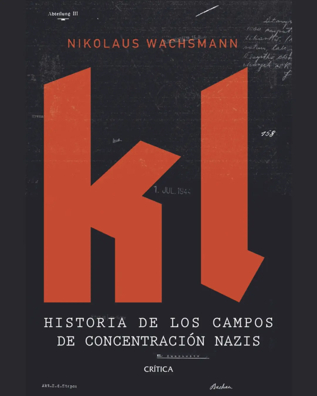 KL: HISTORIA DE LOS CAMPOS DE CONCENTRACIÓN NAZIS