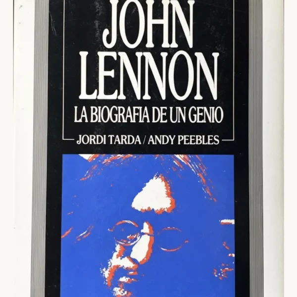 JOHN LENNON, LA BIOGRAFÍA DE UN GENIO