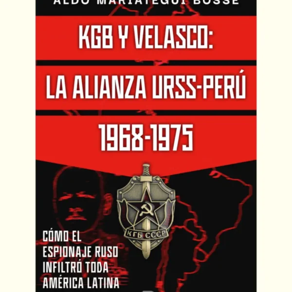 KGB Y VELASCO: LA ALIANZA URSS-PERÚ 1968-1975