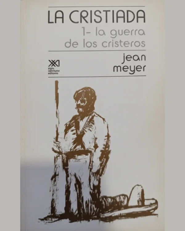 LA CRISTIADA 1 LA GUERRA DE LOS CRISTEROS