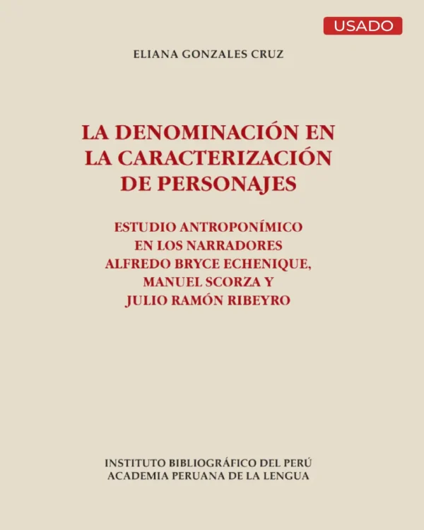 LA DENOMINACIÓN EN LA CARACTERIZACIÓN DE PERSONAJES. ESTUDIO ANTROPONÍMICO EN LOS NARRADORES ALFREDO BRYCE ECHENIQUE, MANUEL SCORZA Y JULIO RAMÓN RIBEYRO