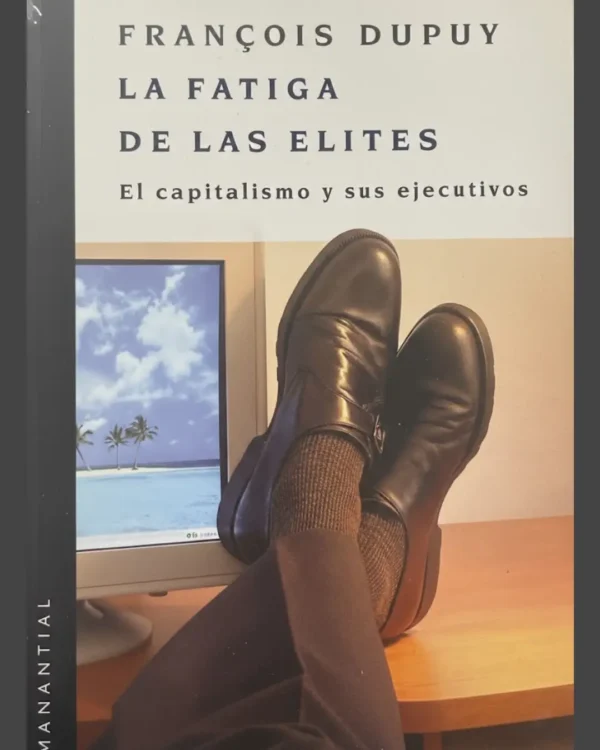 LA FATIGA DE LAS ELITES. EL CAPITALIMO Y SUS EJECUTIVOS