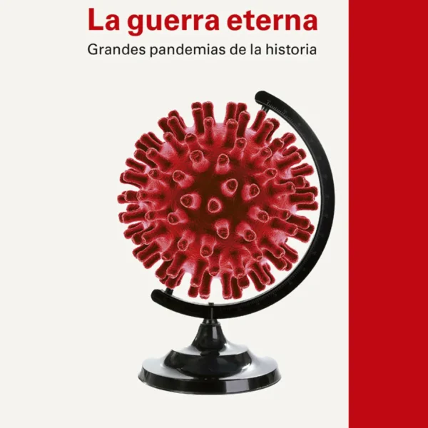 LA GUERRA ETERNA. GRANDES PANDEMIAS EN LA HISTORIA