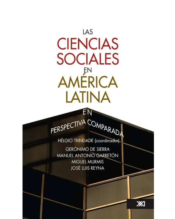 LAS CIENCIAS SOCIALES EN AMÉRICA LATINA EN PERSPECTIVA COMPARADA
